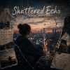 Pochette Shattered Echo - Дорослішаю Shattered Echo - Дорослішаю