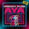 Pochette French Fuse - AYA (Dj M1ron Remix) French Fuse - AYA (Dj M1ron Remix)