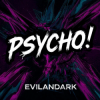 EvilanDark - Psycho!