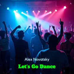 Pochette Alex Novatsky - Let's Go Dance [ Ich Will Nicht ] Extended Mix