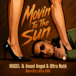 Pochette HUGEL & Imael Angel & Ultra Naté - Movin' To The Sun (Bars(Kz) Radio Edit)