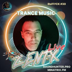 ZENT-X Live - Trance Music Выпуск #30