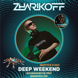 DJ Zharikoff - Deep Weekend Выпуск #303