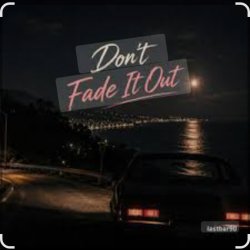 Lastbar90 - DON'T FADE IT OUT