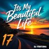 Pochette DJ FORTUNA - Its My Beautiful Life 17 DJ FORTUNA - Its My Beautiful Life 17