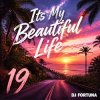 Pochette DJ FORTUNA - Its My Beautiful Life 19 DJ FORTUNA - Its My Beautiful Life 19