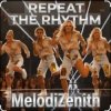 MelodiZenith - Repeat The  Rhythm 2026
