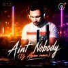 Dj Asian - Aint Nobody (Dj Asian remix)