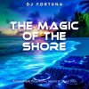 Pochette DJ FORTUNA - THE MAGIC OF THE SHORE (DJ FORTUNA) DJ FORTUNA - THE MAGIC OF THE SHORE (DJ FORTUNA)