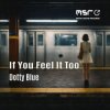 Pochette Dotty Blue & Flavio Bello - If You Feel It Too Dotty Blue & Flavio Bello - If You Feel It Too