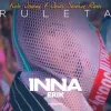 Pochette Inna feat. Erick - Ruleta (Kato Jimenez & Jesus Sanchez Remix) Inna feat. Erick - Ruleta (Kato Jimenez & Jesus Sanchez Remix)