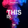 Pochette Bodalia - This Is Ours Bodalia - This Is Ours
