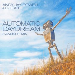 Pochette Andy Jay Powell & DJ Fait - Automatic Daydream (DJ Fait Mix)