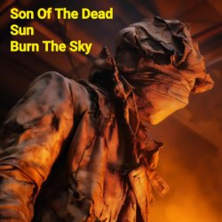 Pochette Son Of The Dead Sun - Burn The Sky