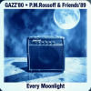 Pochette GAZZ' 1980 + P.M.Rossoff & Friends 1989 - Every Moonlight. From GAZZ Rehersal demo' 80 to P.M.Rossoff Nottingham studio'89 GAZZ' 1980 + P.M.Rossoff & Friends 1989 - Every Moonlight. From GAZZ Rehersal demo' 80 to P.M.Rossoff Nottingham studio'89