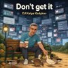 Pochette DJ Katya Kadykov - Don't get it DJ Katya Kadykov - Don't get it