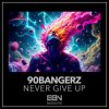 Pochette 90bangerz - Never Give Up 90bangerz - Never Give Up
