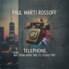 Pochette Paul Marti Rossoff - Telephone. MIX from home demo 1980 to studio 1999. Restored and remastered 2026 Paul Marti Rossoff - Telephone. MIX from home demo 1980 to studio 1999. Restored and remastered 2026