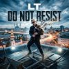 Pochette LT - Do not resist LT - Do not resist