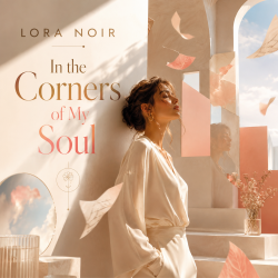 LORA NOIR - “In the Corners of My Soul”/«В уголках моей души»