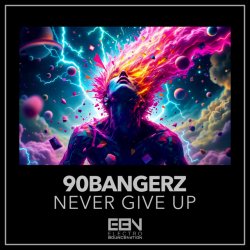 90bangerz - Never Give Up