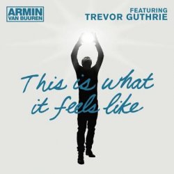 Pochette Armin van Buuren feat. Trevor Guthrie - This Is What It Feels Like (Radio Edit)