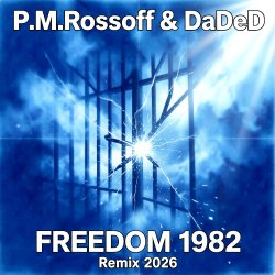 P.M.Rossoff & DaDeD - Freedom 1982. Experimental Remix 2026