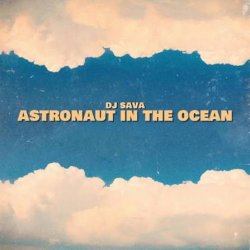 Pochette Dj Sava - Astronaut In The Ocean
