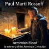Pochette Paul Marti Rossoff - Armenian Blood 2005. Re-recorded & remastered 2019 Paul Marti Rossoff - Armenian Blood 2005. Re-recorded & remastered 2019