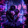 Pochette Dead Inside - I Love you Dead Inside - I Love you