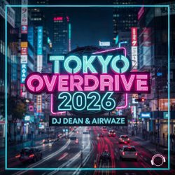 Pochette DJ Dean & Airwaze - Tokyo Overdrive 2026 (New Reboot Mix)