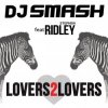 DJ Smash feat. Ridley - Lovers 2 Lovers