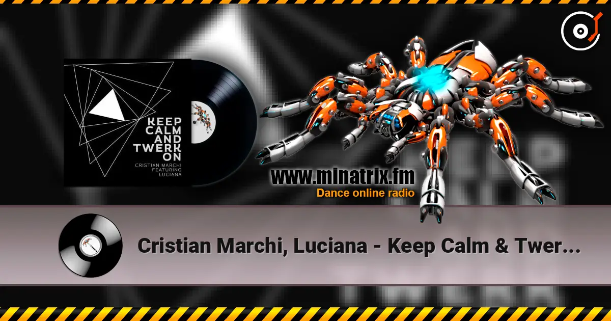 Cristian Marchi, Luciana - Keep Calm & Twerk On écouter en ligne en haute qualité | Minatrix.FM