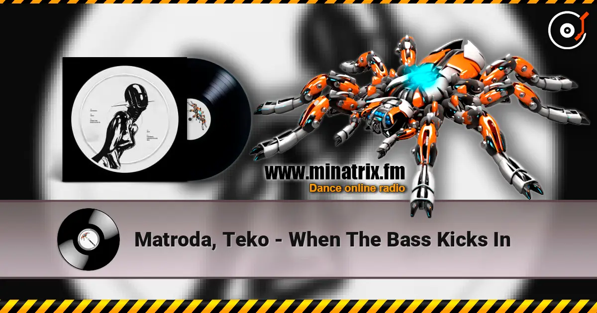 Matroda, Teko - When The Bass Kicks In écouter en ligne en haute qualité | Minatrix.FM