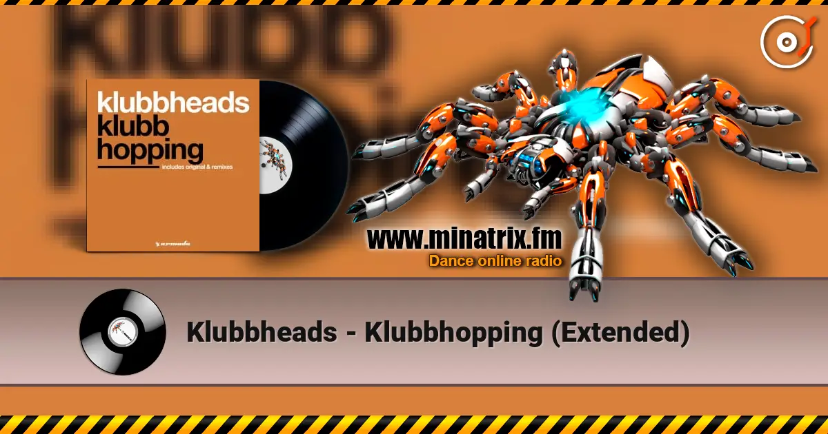 Klubbheads - Klubbhopping (Extended) écouter en ligne en haute qualité | Minatrix.FM