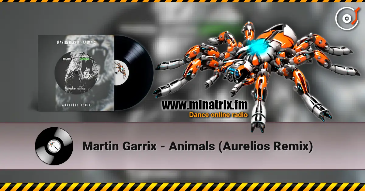 Martin Garrix - Animals (Aurelios Remix) écouter en ligne en haute qualité | Minatrix.FM
