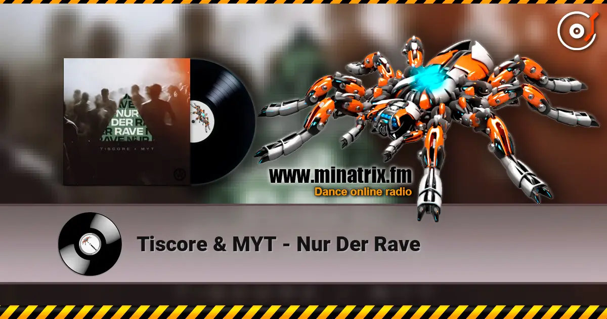 Tiscore & MYT - Nur Der Rave écouter en ligne en haute qualité | Minatrix.FM