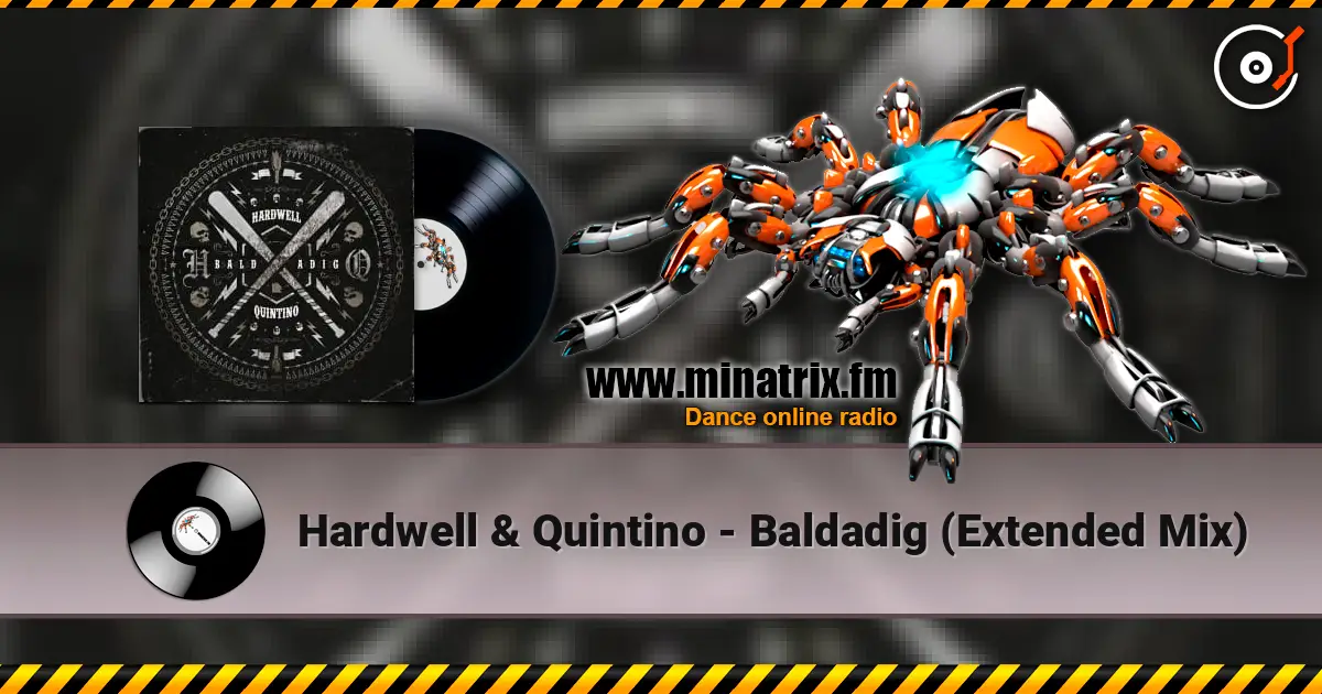Hardwell & Quintino - Baldadig (Extended Mix) écouter en ligne en haute qualité | Minatrix.FM