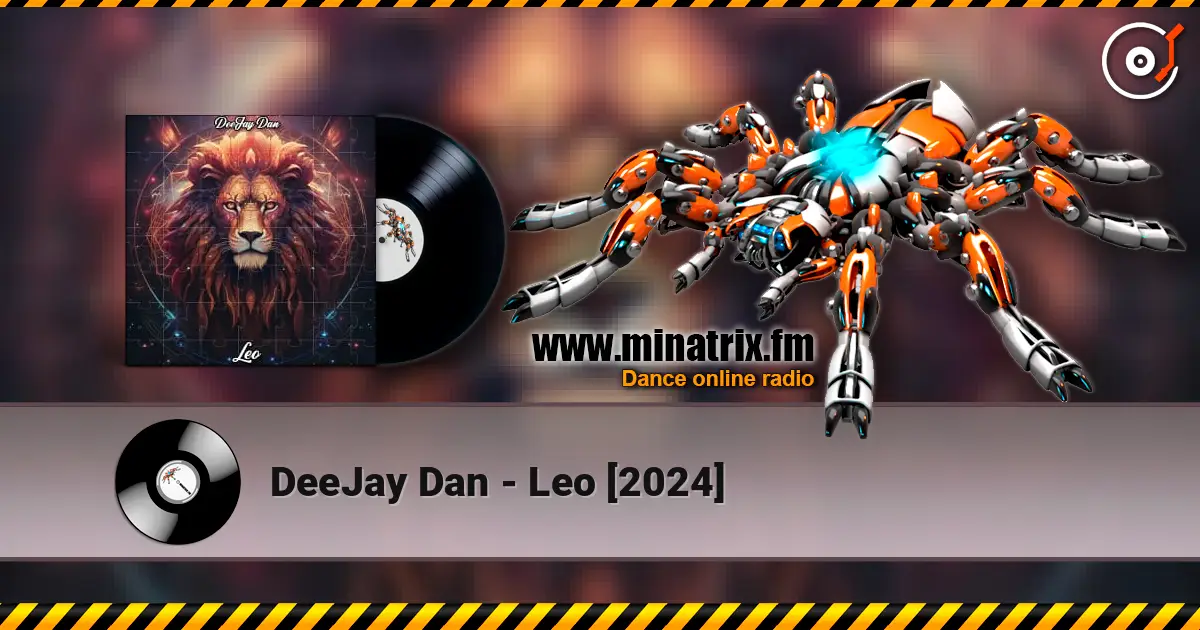 DeeJay Dan - Leo [2024] écouter en ligne en haute qualité | Minatrix.FM