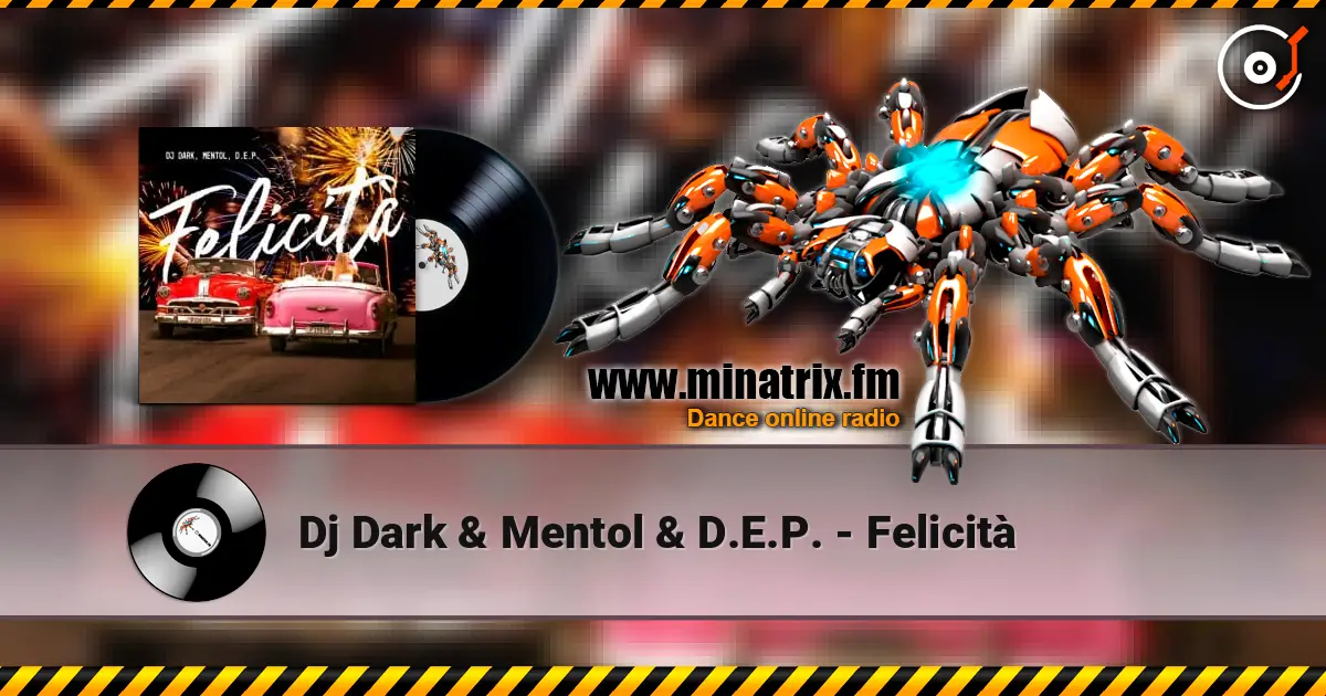 Dj Dark & Mentol & D.E.P. - Felicità écouter en ligne en haute qualité | Minatrix.FM