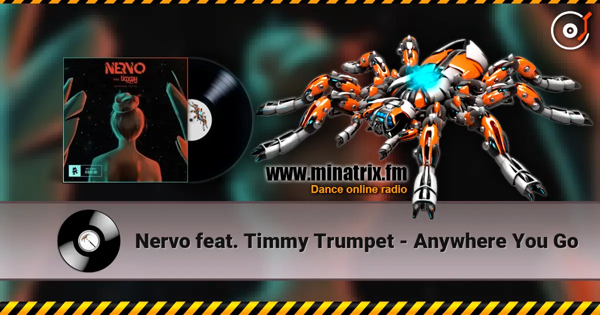 Nervo feat. Timmy Trumpet - Anywhere You Go écouter en ligne en haute qualité | Minatrix.FM