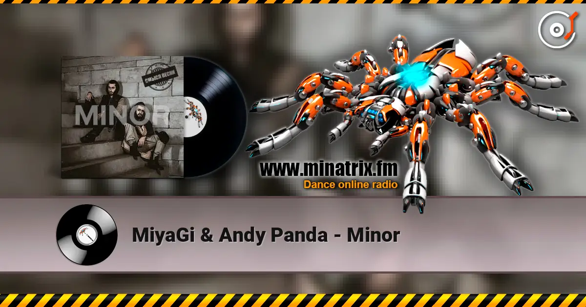MiyaGi & Andy Panda - Minor écouter en ligne en haute qualité | Minatrix.FM