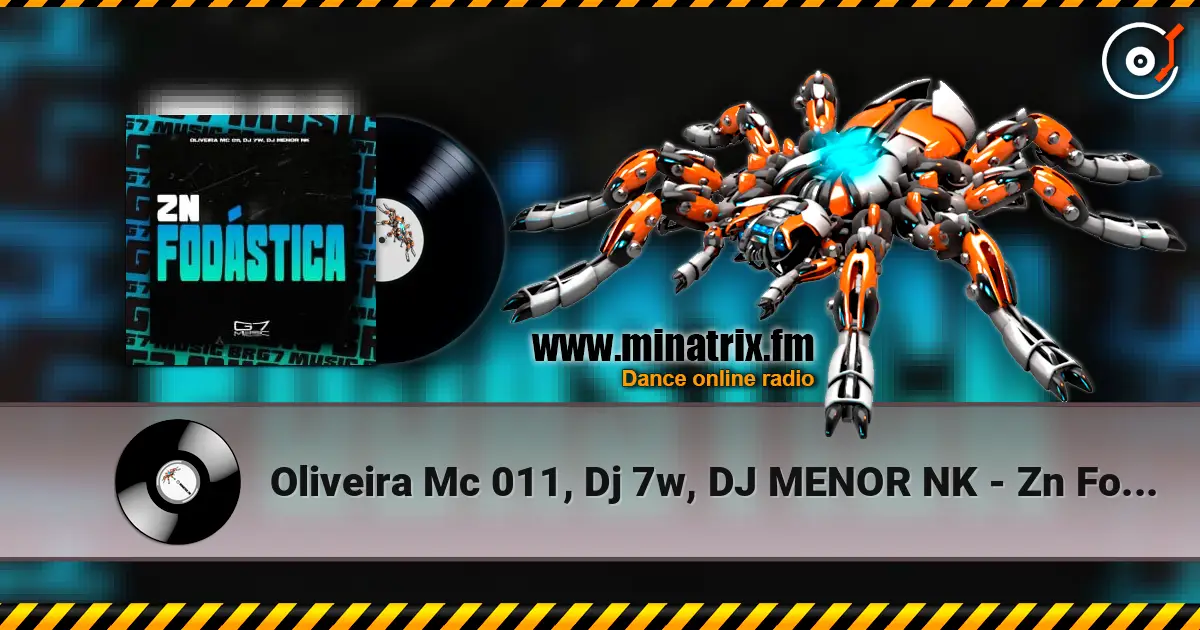 Oliveira Mc 011, Dj 7w, DJ MENOR NK - Zn Fodástica écouter en ligne en haute qualité | Minatrix.FM