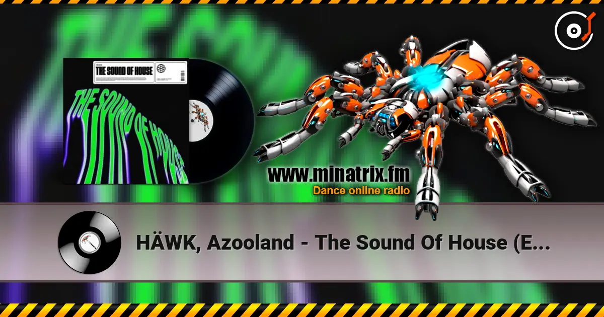 HÄWK, Azooland - The Sound Of House (Extended Mix) écouter en ligne en haute qualité | Minatrix.FM