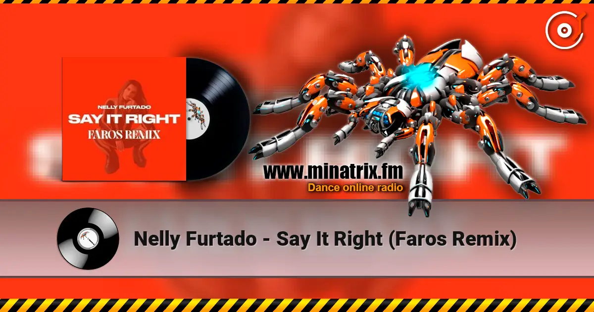 Nelly Furtado - Say It Right (Faros Remix) écouter en ligne en haute qualité | Minatrix.FM