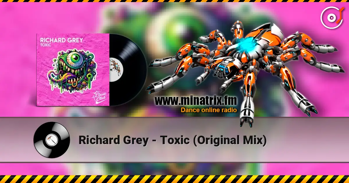 Richard Grey - Toxic (Original Mix) écouter en ligne en haute qualité | Minatrix.FM