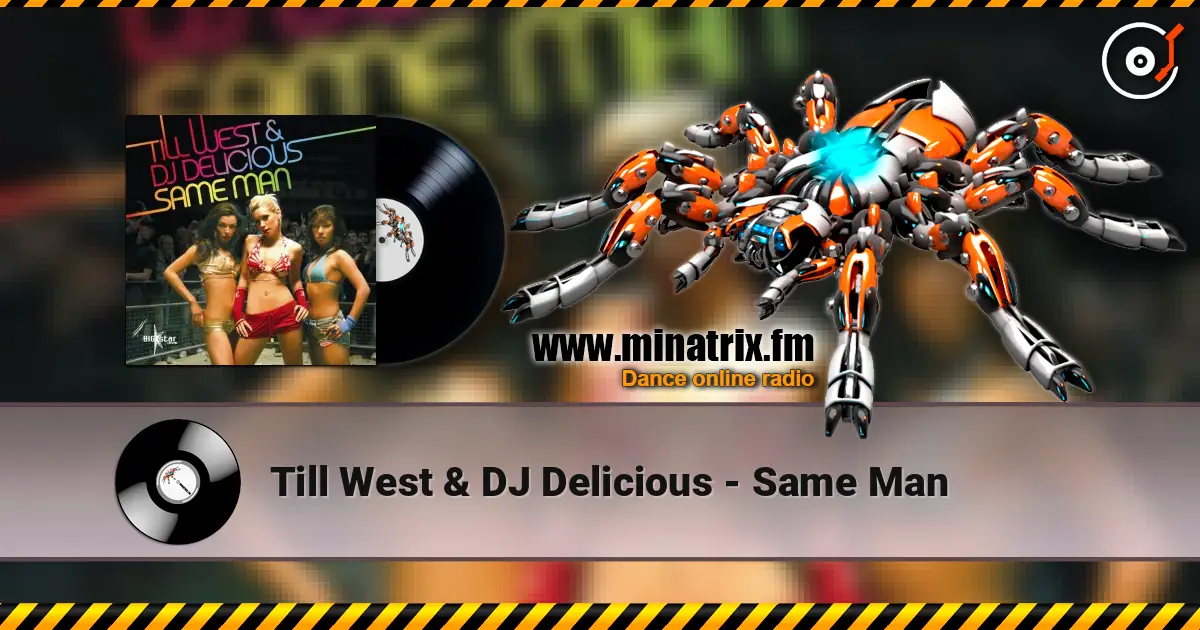Till West & DJ Delicious - Same Man écouter en ligne en haute qualité | Minatrix.FM