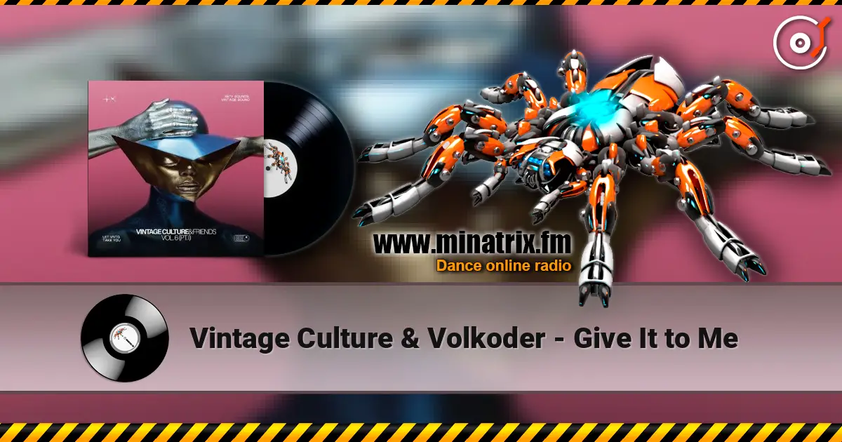 Vintage Culture & Volkoder - Give It to Me écouter en ligne en haute qualité | Minatrix.FM