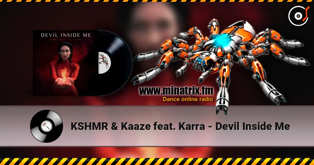 KSHMR & Kaaze feat. Karra - Devil Inside Me écouter en ligne en haute qualité | Minatrix.FM