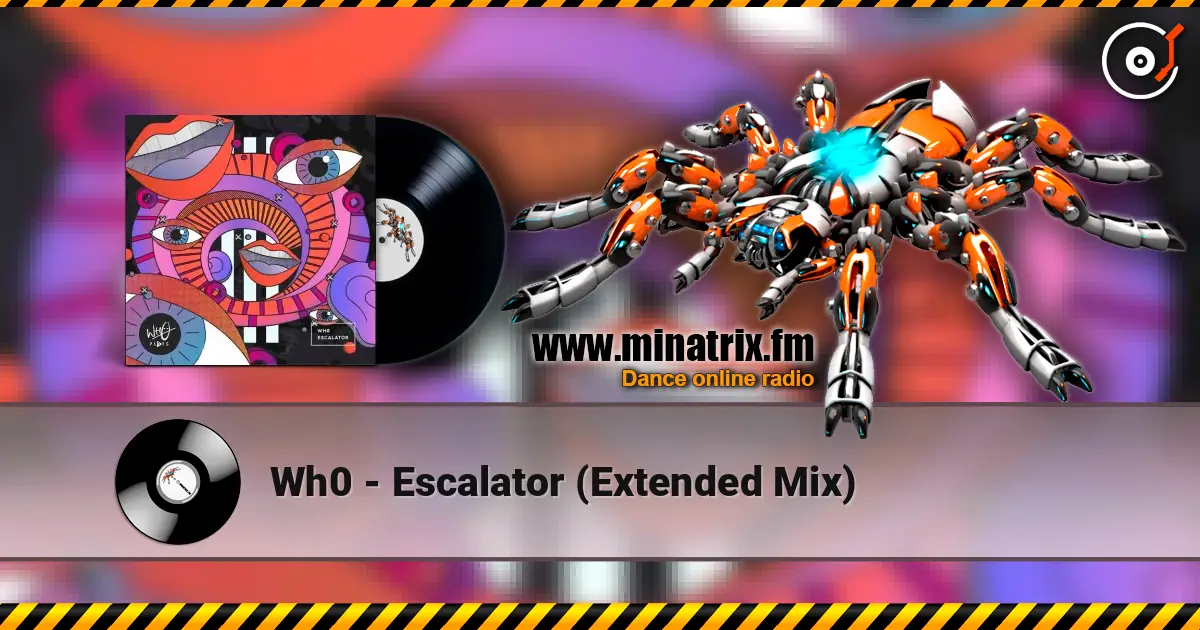 Wh0 - Escalator (Extended Mix) écouter en ligne en haute qualité | Minatrix.FM
